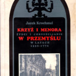 Jews and Christians Przemyśl.1559-1772 CROSS AND MENORAH by Jacek Krochmal