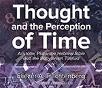 Thought and the Perception of Time: Aristotle, Plato, the Hebrew Bible, and the Babylonian Talmud Hardcover – July 1, 2018 by Eliezer A. Trachtenberg