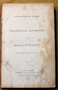 Noah Webster Collection of Papers Political, Literary