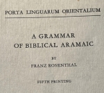 A Grammar of Biblical Aramaic by Franz Rosenthal. Porta Linguarum Orientalium