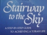Stairway To The Sky: A Step-By-Step Guide To Achieving A Torah Life