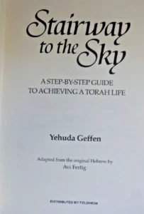 Stairway To The Sky: A Step-By-Step Guide To Achieving A Torah Life
