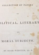 Noah Webster Collection of Papers Political, Literary